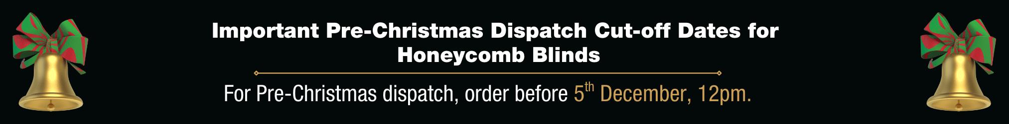 Honeycomb Blinds Pre-Christmas Dispatch Cut-Off Dates